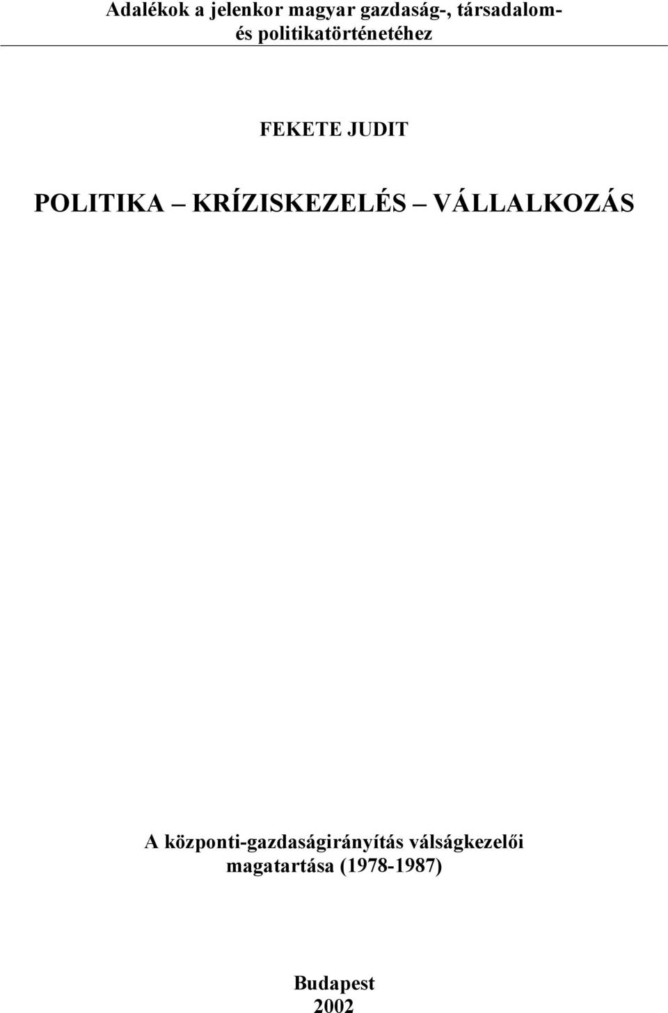 POLITIKA KRÍZISKEZELÉS VÁLLALKOZÁS A