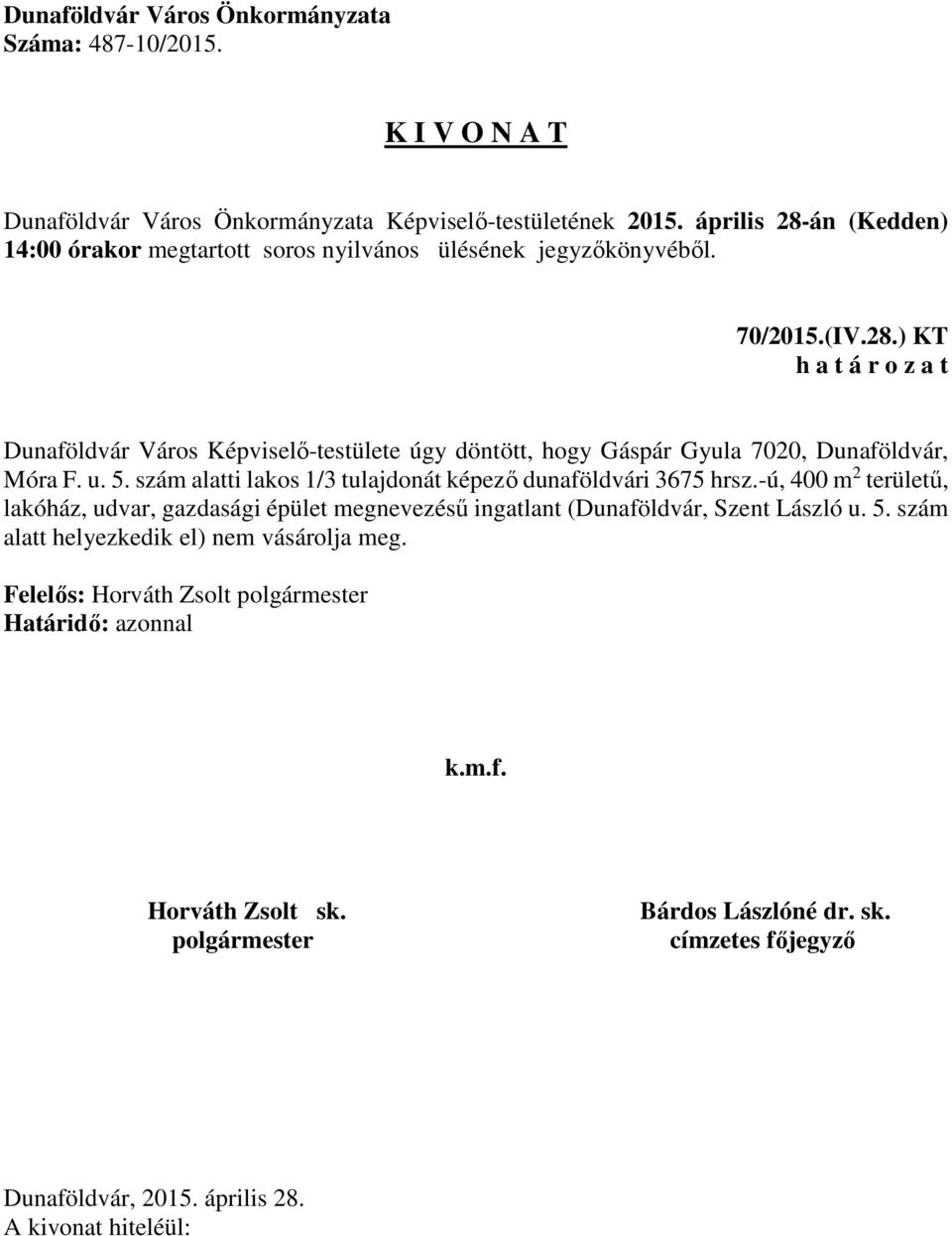 Móra F. u. 5. szám alatti lakos 1/3 tulajdonát képező dunaföldvári 3675 hrsz.