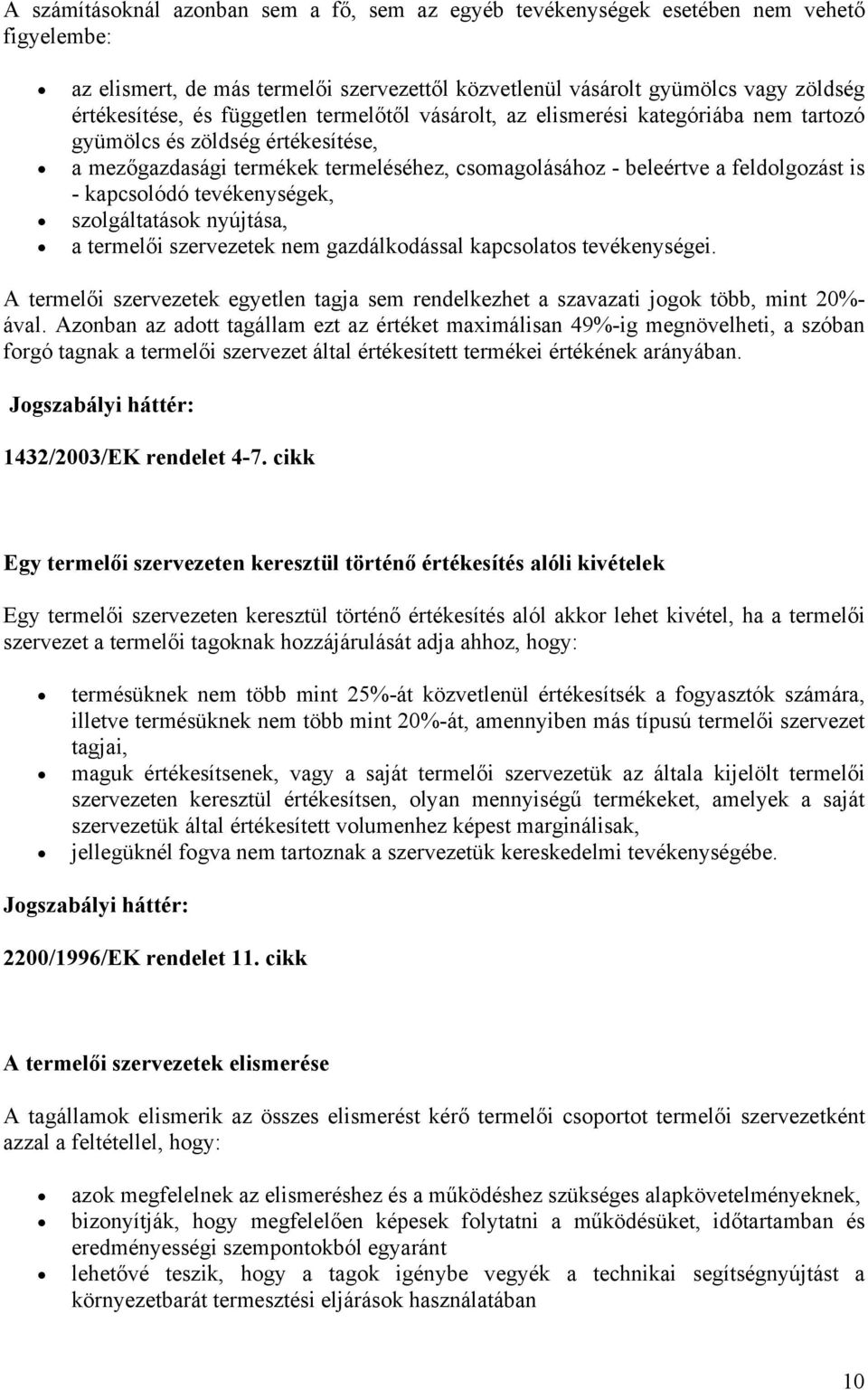 tevékenységek, szolgáltatások nyújtása, a termelői szervezetek nem gazdálkodással kapcsolatos tevékenységei.