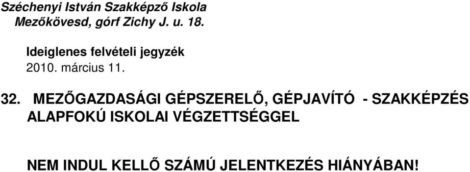 ISKOLAI VÉGZETTSÉGGEL NEM INDUL