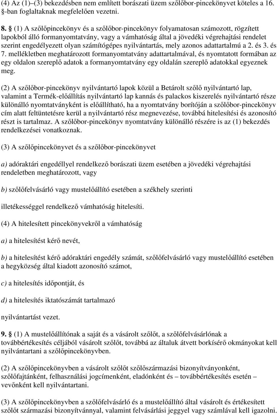 számítógépes nyilvántartás, mely azonos adattartalmú a 2. és 3. és 7.