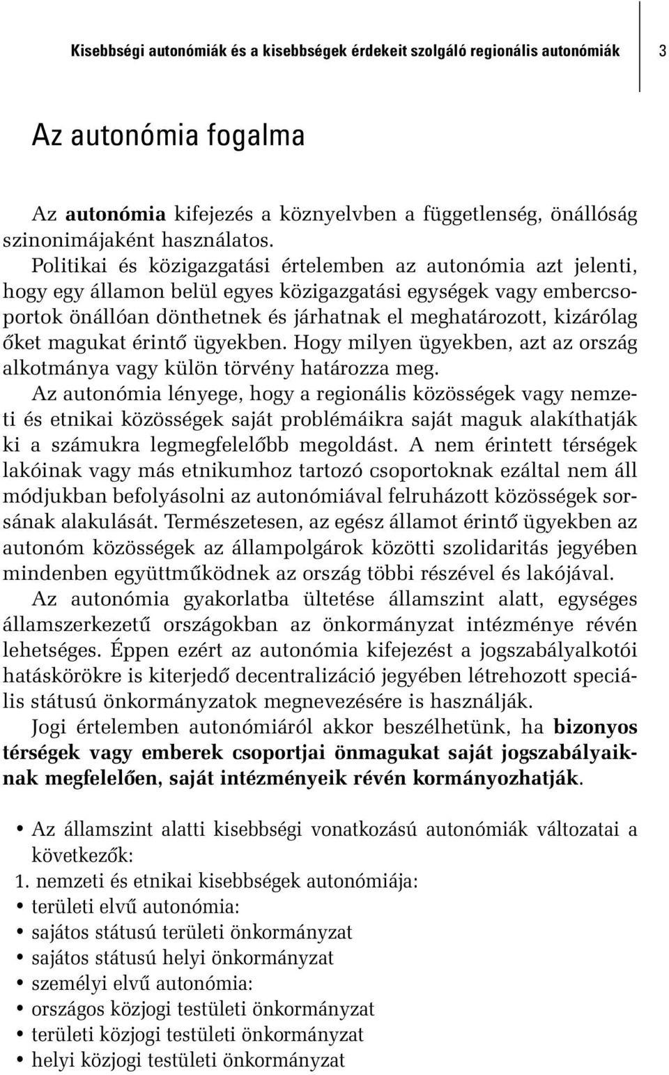 õket magukat érintõ ügyekben. Hogy milyen ügyekben, azt az ország alkotmánya vagy külön törvény határozza meg.