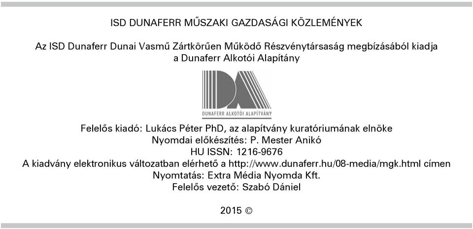 elnöke Nyomdai elõkészítés: P.
