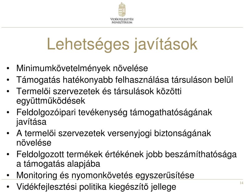 javítása A termelői szervezetek versenyjogi biztonságának növelése Feldolgozott termékek értékének jobb