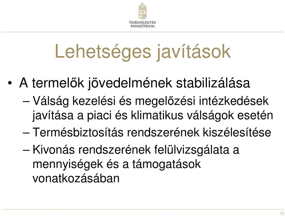 válságok esetén Termésbiztosítás rendszerének kiszélesítése Kivonás