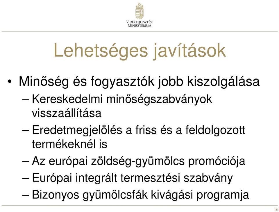 és a feldolgozott termékeknél is Az európai zöldség-gyümölcs promóciója