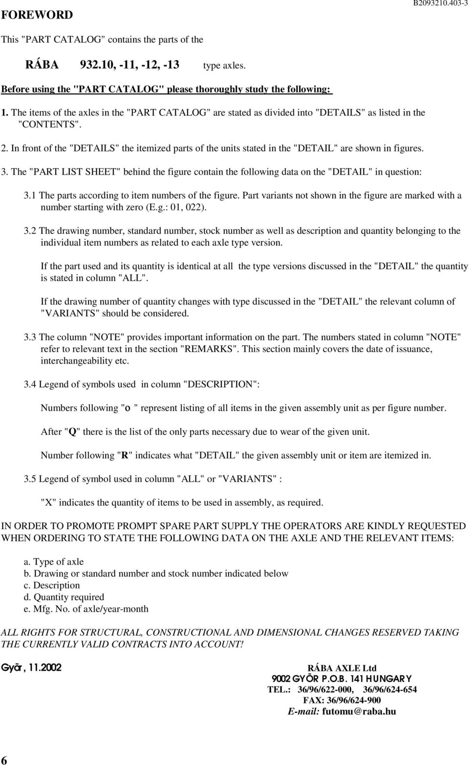 . In front of the "DETAILS" the itemized parts of the units stated in the "DETAIL" are shown in figures. 3.