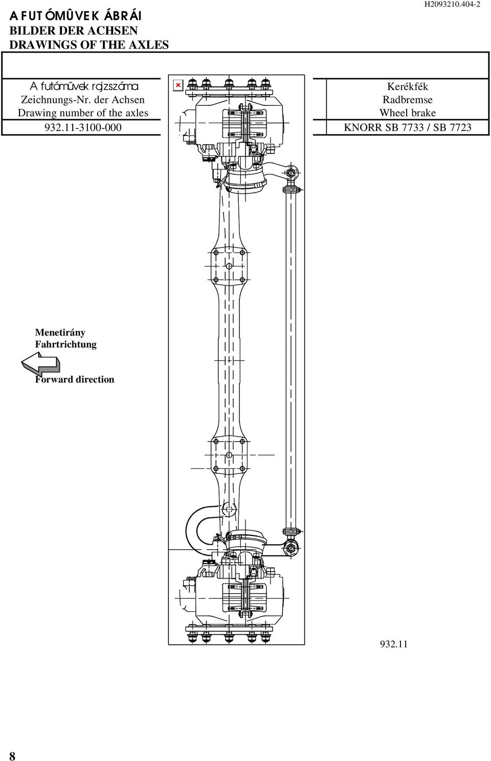 der Achsen Drawing number of the axles Kerékagy kivitele Radnabenausführung