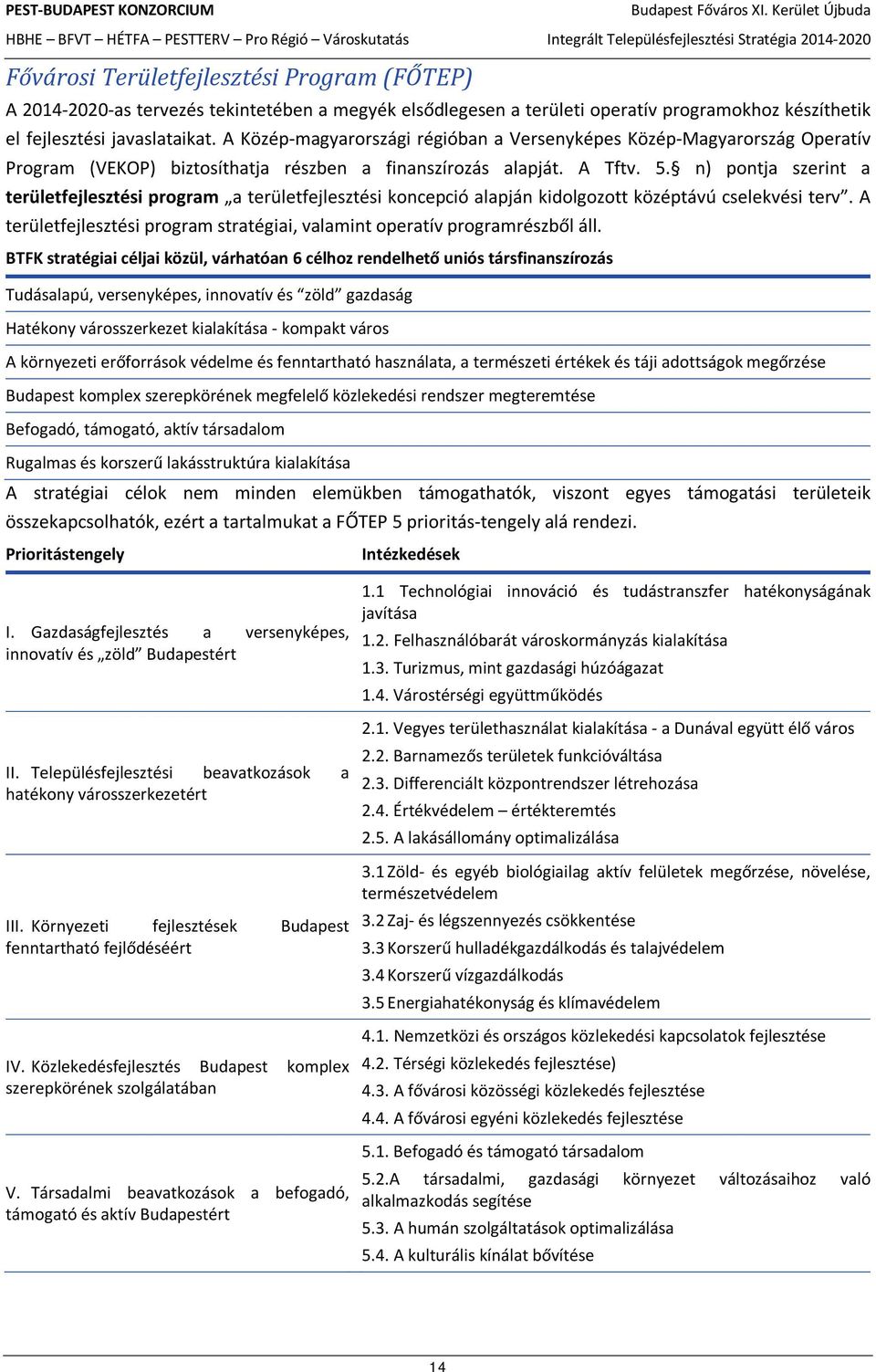 n) pontja szerint a területfejlesztési program a területfejlesztési koncepció alapján kidolgozott középtávú cselekvési terv.