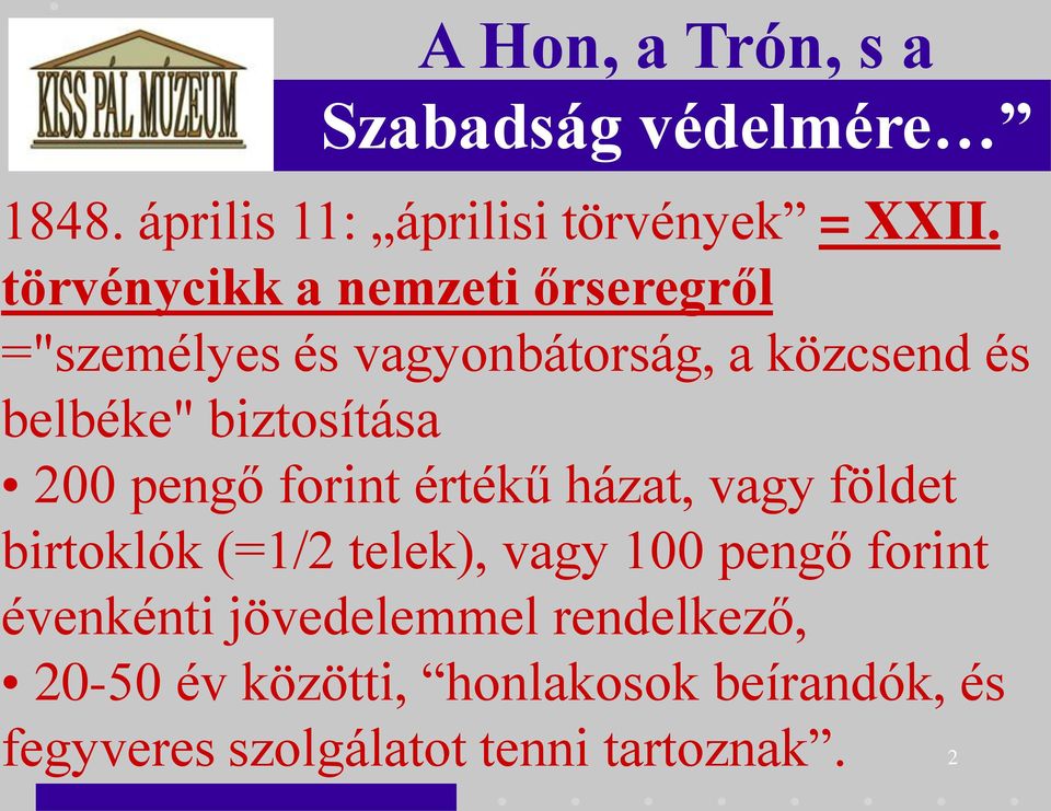 biztosítása 200 pengő forint értékű házat, vagy földet birtoklók (=1/2 telek), vagy 100