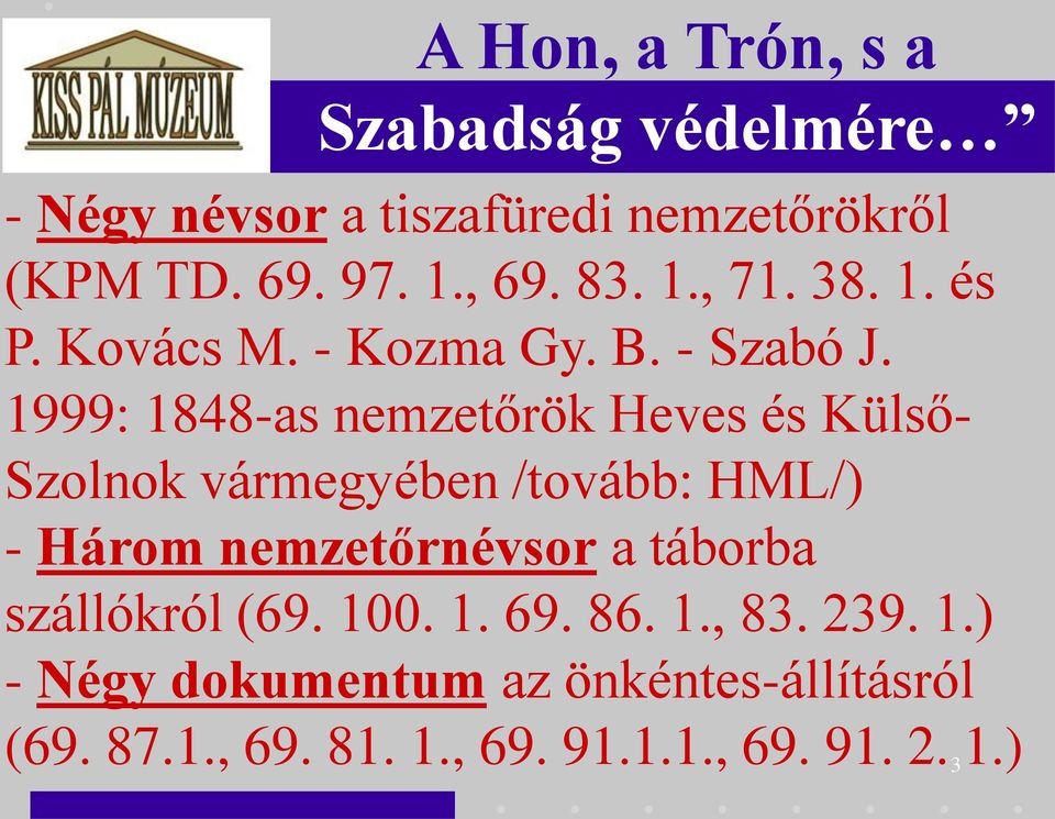 1999: 1848-as nemzetőrök Heves és Külső- Szolnok vármegyében /tovább: HML/) - Három nemzetőrnévsor