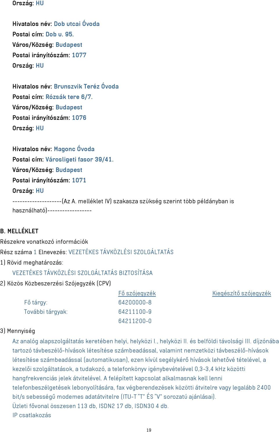 melléklet IV) szakasza szükség szerint több példányban is használható)------------------ B.