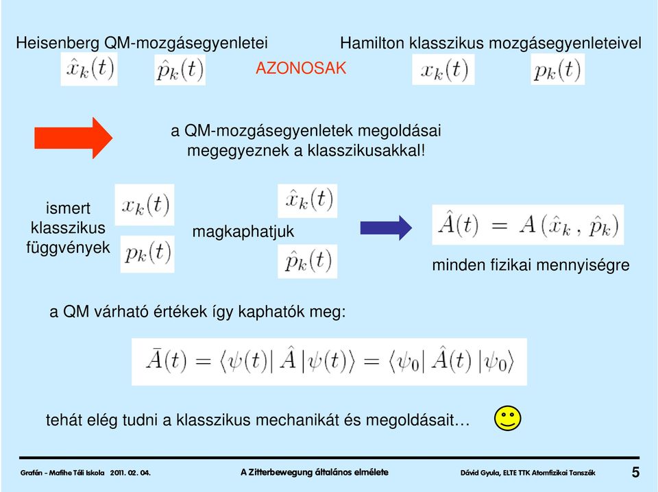 ismert klasszikus függvények magkaphatjuk minden fizikai mennyiségre a QM várható értékek így kaphatók meg:
