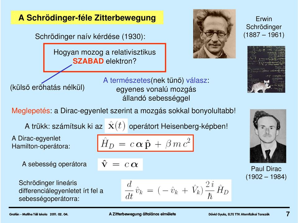 A trükk: számítsuk ki az A Dirac-egyenlet Hamilton-operátora: operátort Heisenberg-képben!