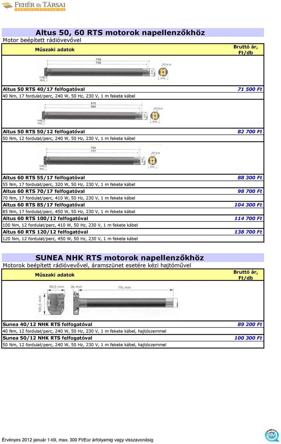 RTS 70/17 felfogatóval 70 Nm, 17 fordulat/perc, 410 W, 50 Hz, 230 V, 1 m fekete kábel Altus 60 RTS 85/17 felfogatóval 85 Nm, 17 fordulat/perc, 450 W, 50 Hz, 230 V, 1 m fekete kábel Altus 60 RTS