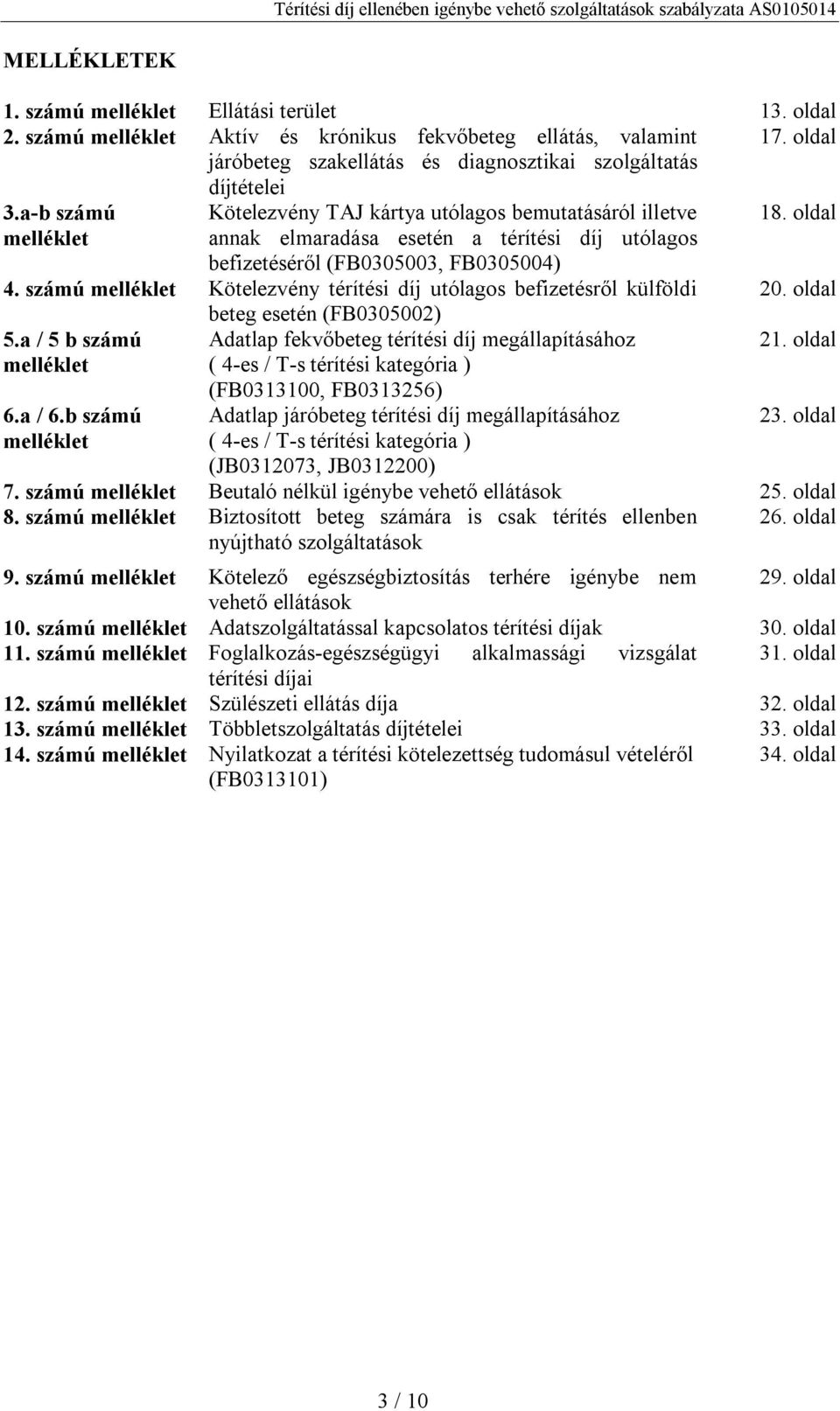 számú melléklet Kötelezvény térítési díj utólagos befizetésről külföldi 20. oldal 5.a / 5 b számú melléklet 6.a / 6.