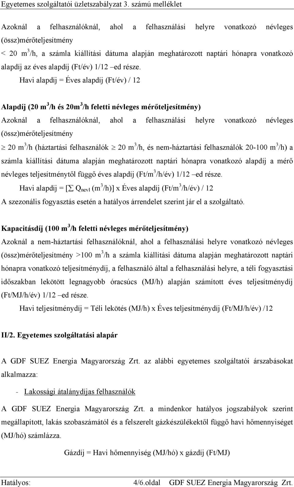 vonatkozó alapdíj az éves alapdíj (Ft/év) 1/12 ed része.