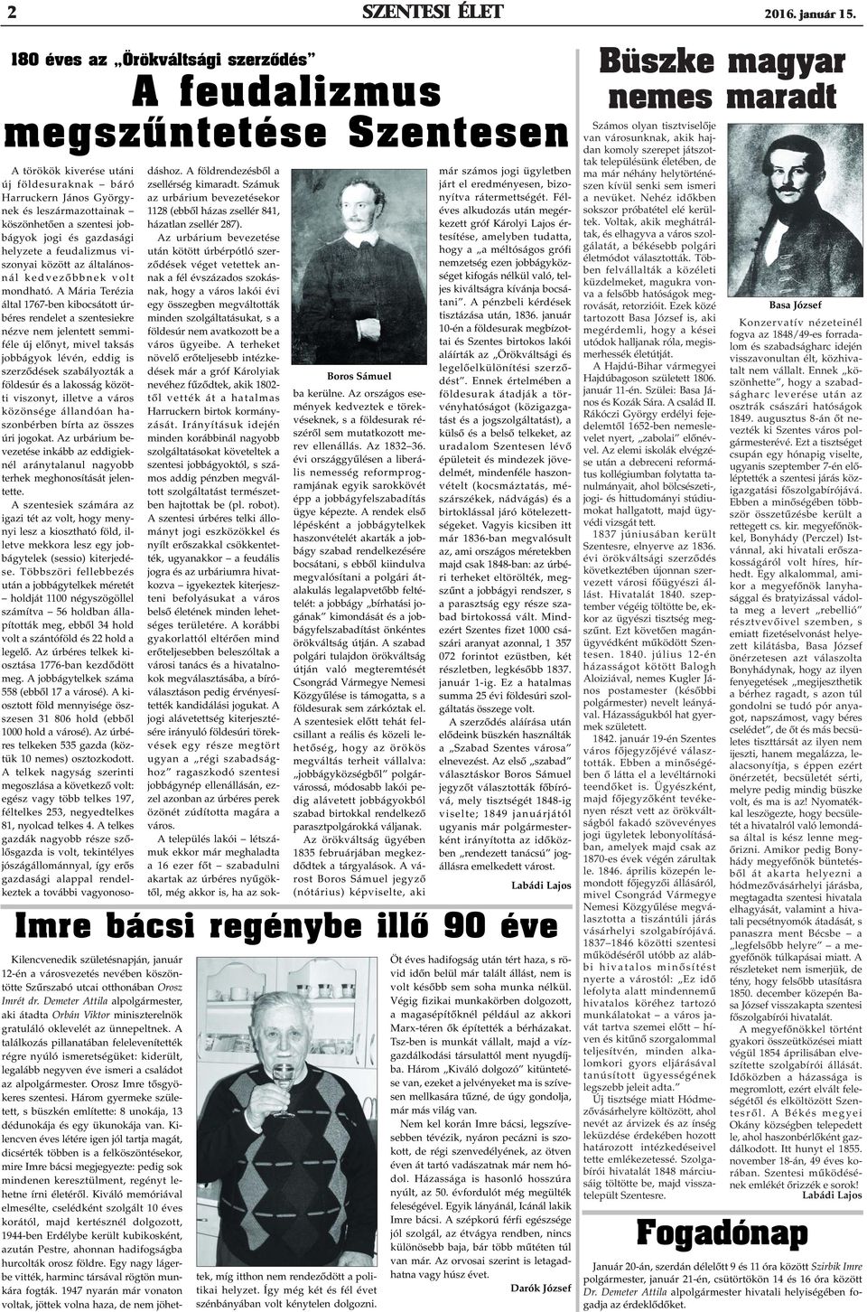 szentesi jobbágyok jogi és gazdasági helyzete a feudalizmus viszonyai között az általánosnál kedvezõbbnek volt mondható.