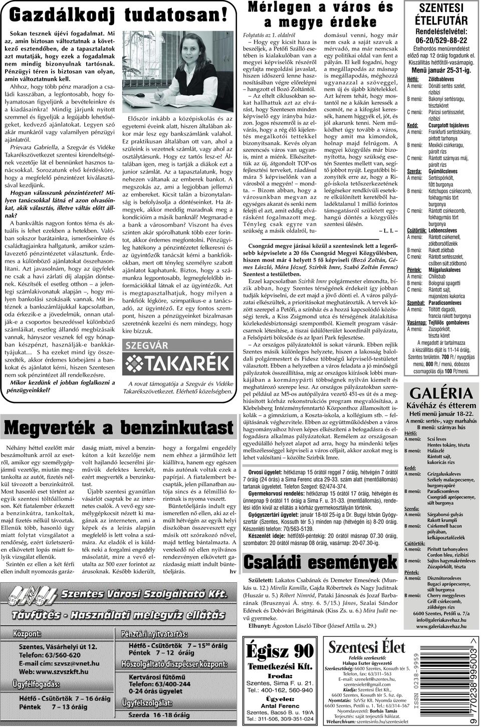 Pénzügyi téren is biztosan van olyan, amin változtatnunk kell. Ahhoz, hogy több pénz maradjon a családi kasszában, a legfontosabb, hogy folyamatosan figyeljünk a bevételeinkre és a kiadásainkra!