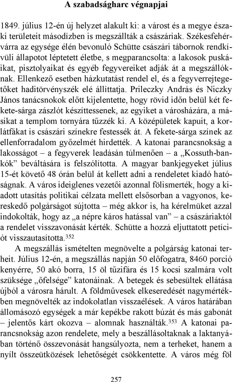 megszállóknak. Ellenkező esetben házkutatást rendel el, és a fegyverrejtegetőket haditörvényszék elé állíttatja.