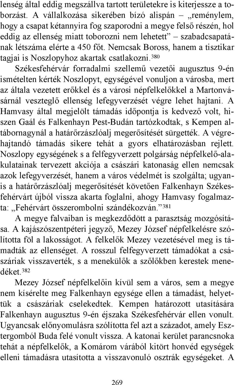 450 főt. Nemcsak Boross, hanem a tisztikar tagjai is Noszlopyhoz akartak csatlakozni.