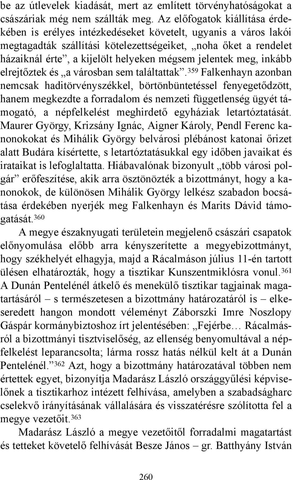 jelentek meg, inkább elrejtőztek és a városban sem találtattak.