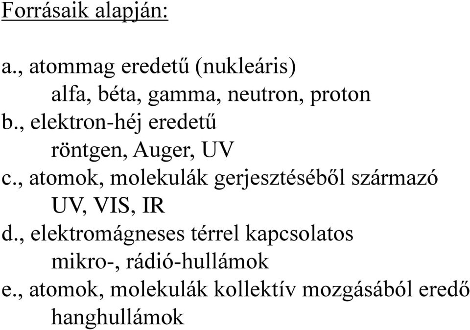 , elektron-héj eredetű röntgen, Auger, UV c.