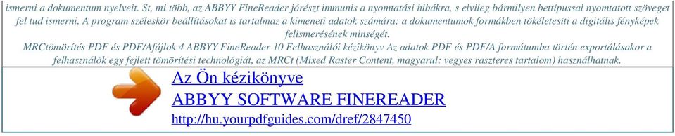 MRCtömörítés PDF és PDF/Afájlok 4 ABBYY FineReader 10 Felhasználói kézikönyv Az adatok PDF és PDF/A formátumba történ exportálásakor a felhasználók egy fejlett tömörítési