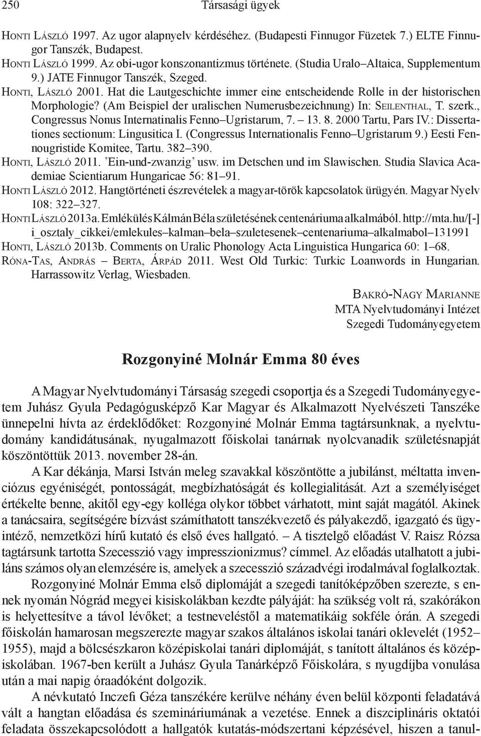 (Am Beispiel der uralischen Numerusbezeichnung) In: Seilenthal, T. szerk., Congressus Nonus Internatinalis Fenno Ugristarum, 7. 13. 8. 2000 Tartu, Pars IV.: Dissertationes sectionum: Lingusitica I.