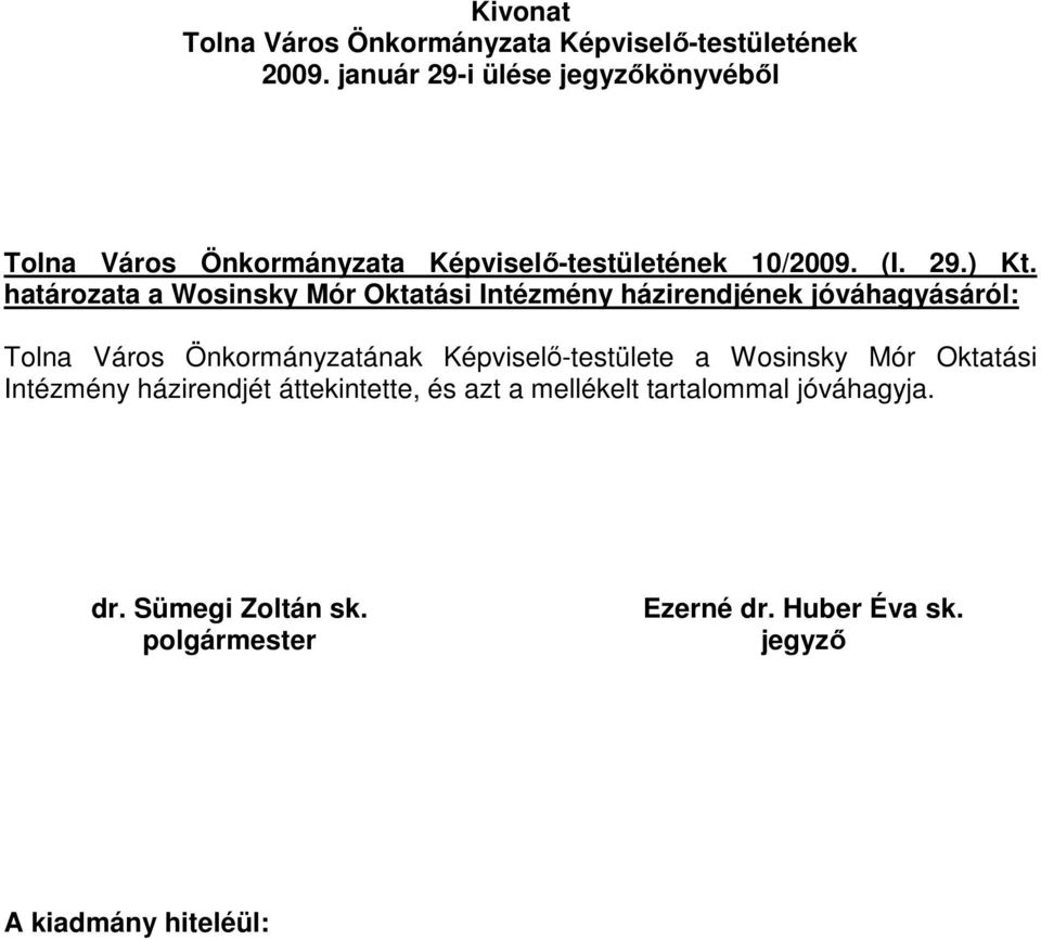 jóváhagyásáról: Tolna Város Önkormányzatának Képviselı-testülete a