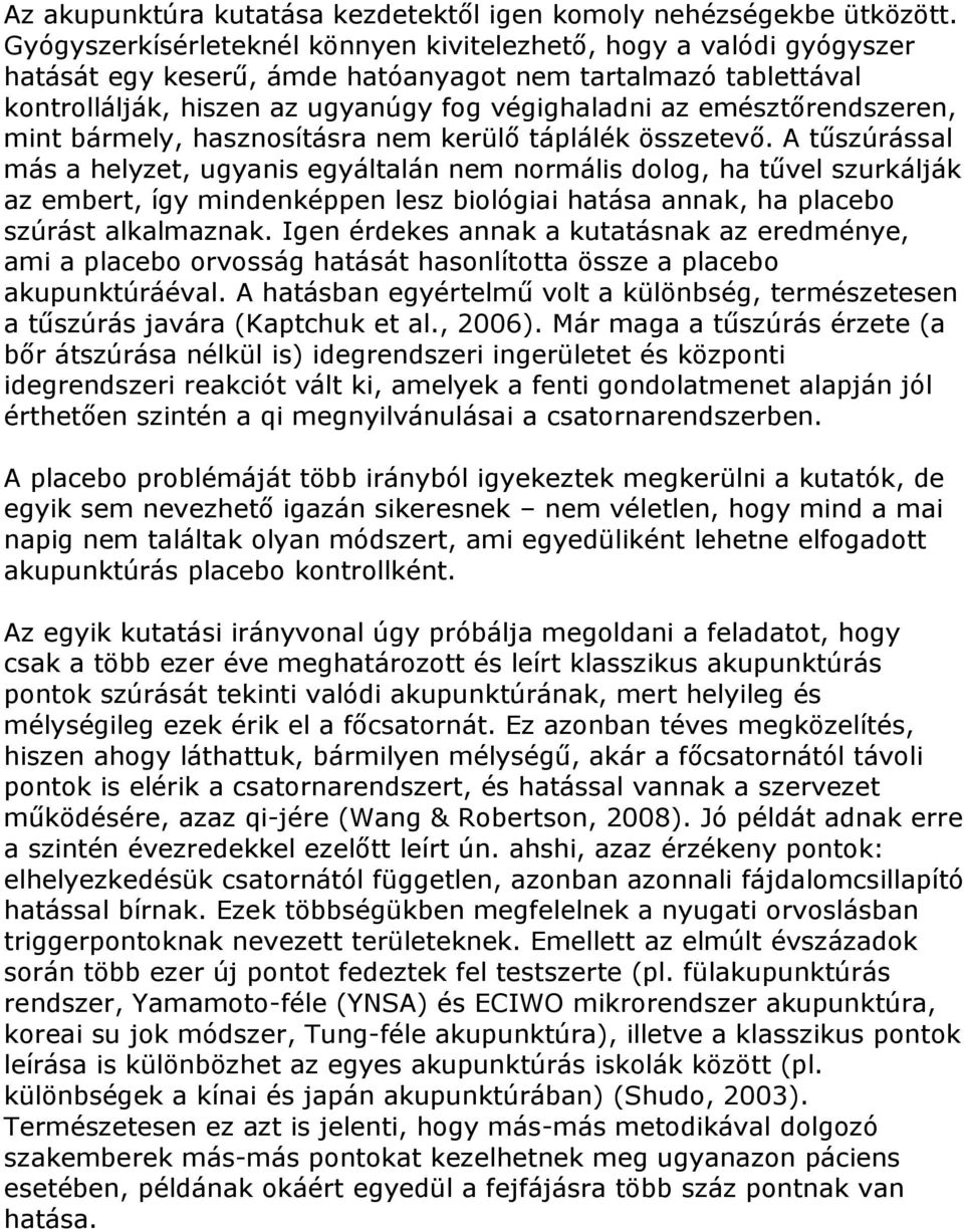emésztőrendszeren, mint bármely, hasznosításra nem kerülő táplálék összetevő.