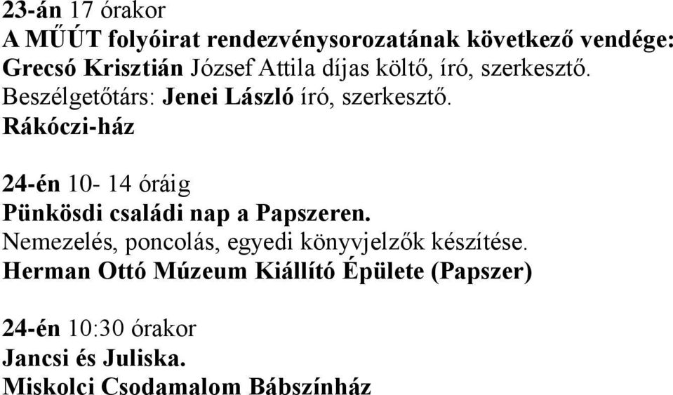 Rákóczi-ház 24-én 10-14 óráig Pünkösdi családi nap a Papszeren.