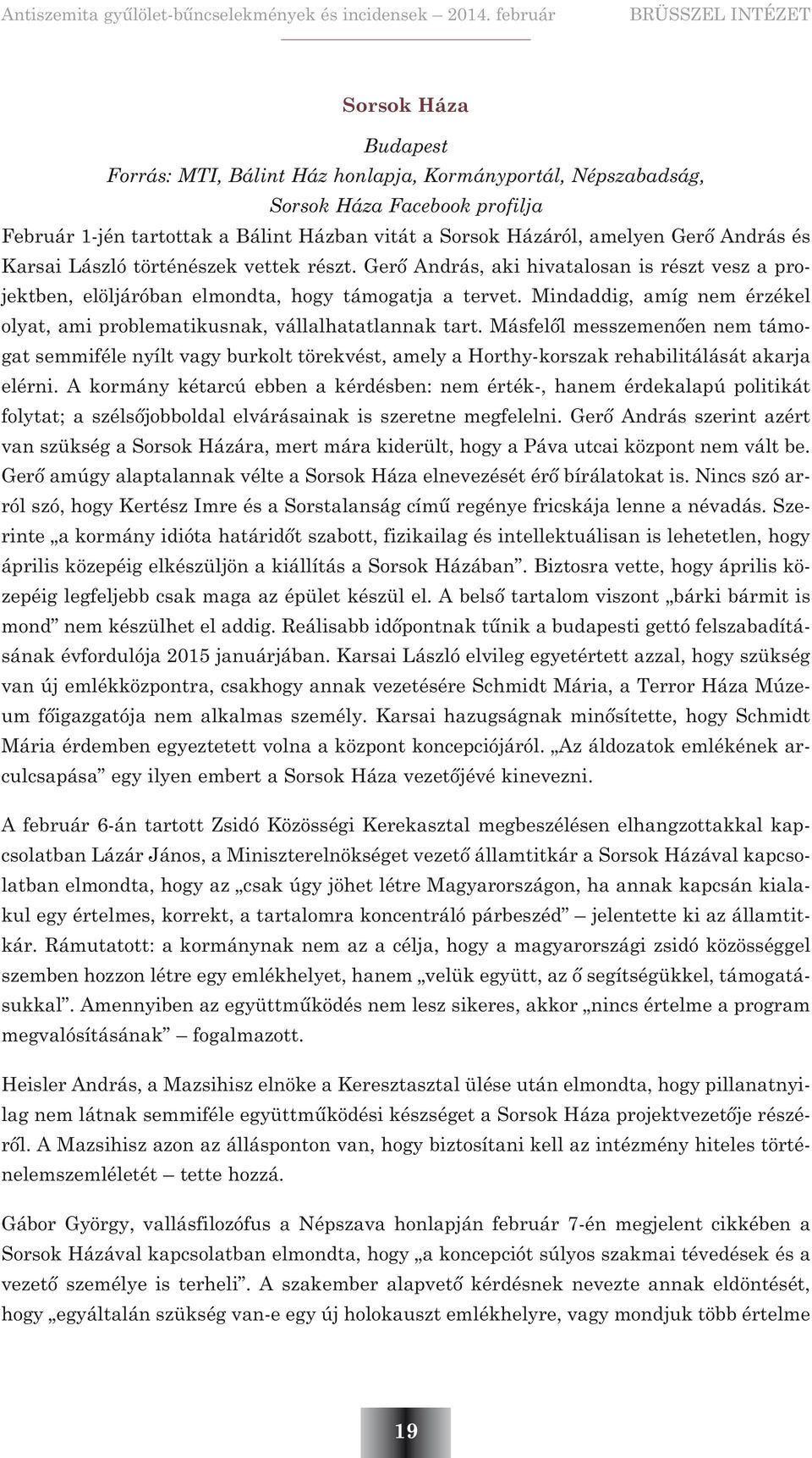 Mindaddig, amíg nem érzékel olyat, ami problematikusnak, vállalhatatlannak tart.