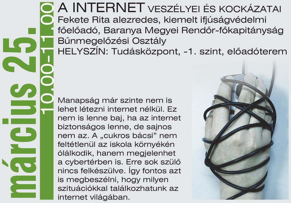 Osztály HELYSZÍN: Tudásközpont, -1. szint, elôadóterem Manapság már szinte nem is lehet létezni internet nélkül.