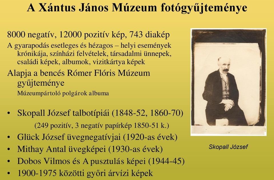 Múzeumpártoló polgárok albuma Skopall József talbotípiái (1848-52, 1860-70) (249 pozitív, 3 negatív papírkép 1850-51 k.