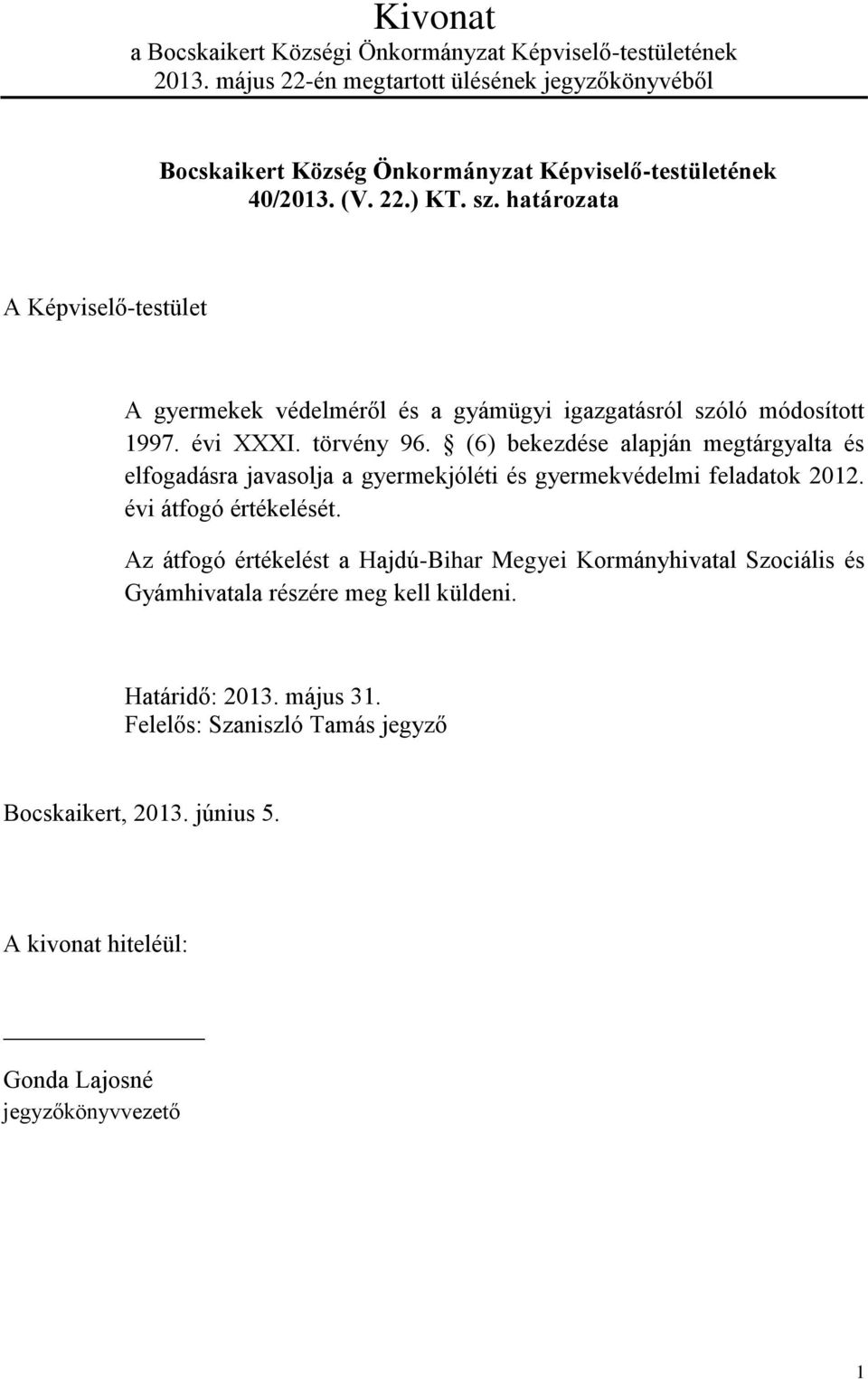 határozata A Képviselő-testület A gyermekek védelméről és a gyámügyi igazgatásról szóló módosított 1997. évi XXXI. törvény 96.