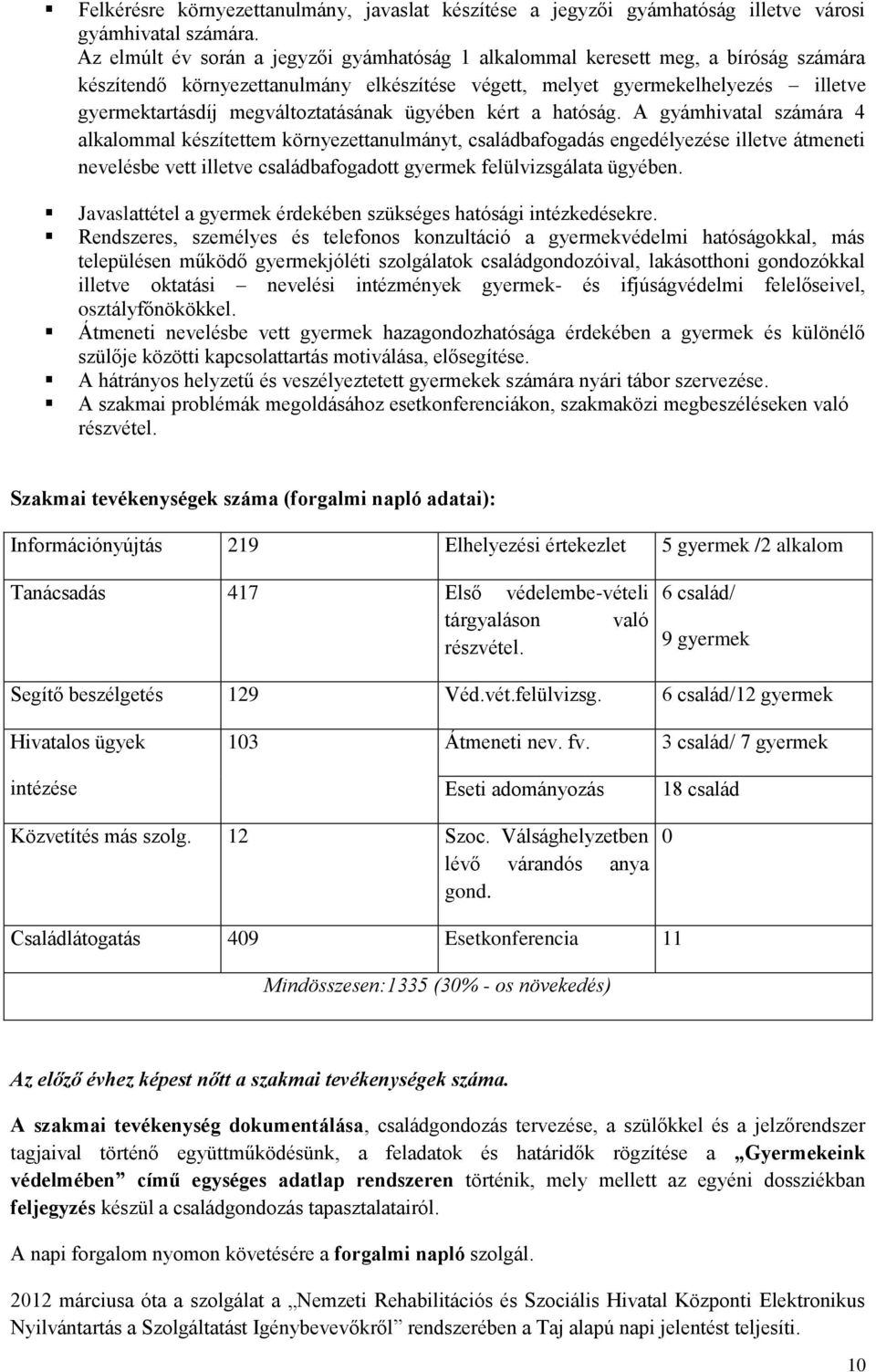 megváltoztatásának ügyében kért a hatóság.