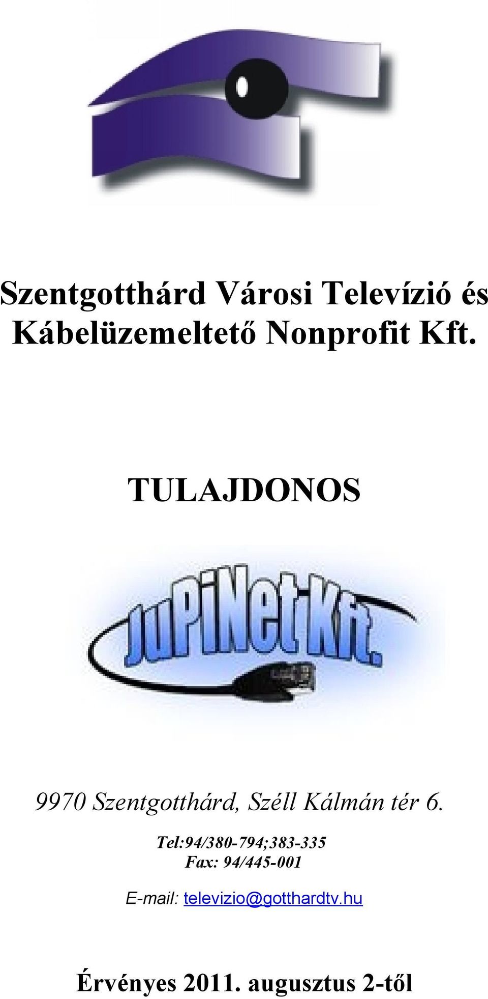 TULAJDONOS 9970 Szentgotthárd, Széll Kálmán tér 6.