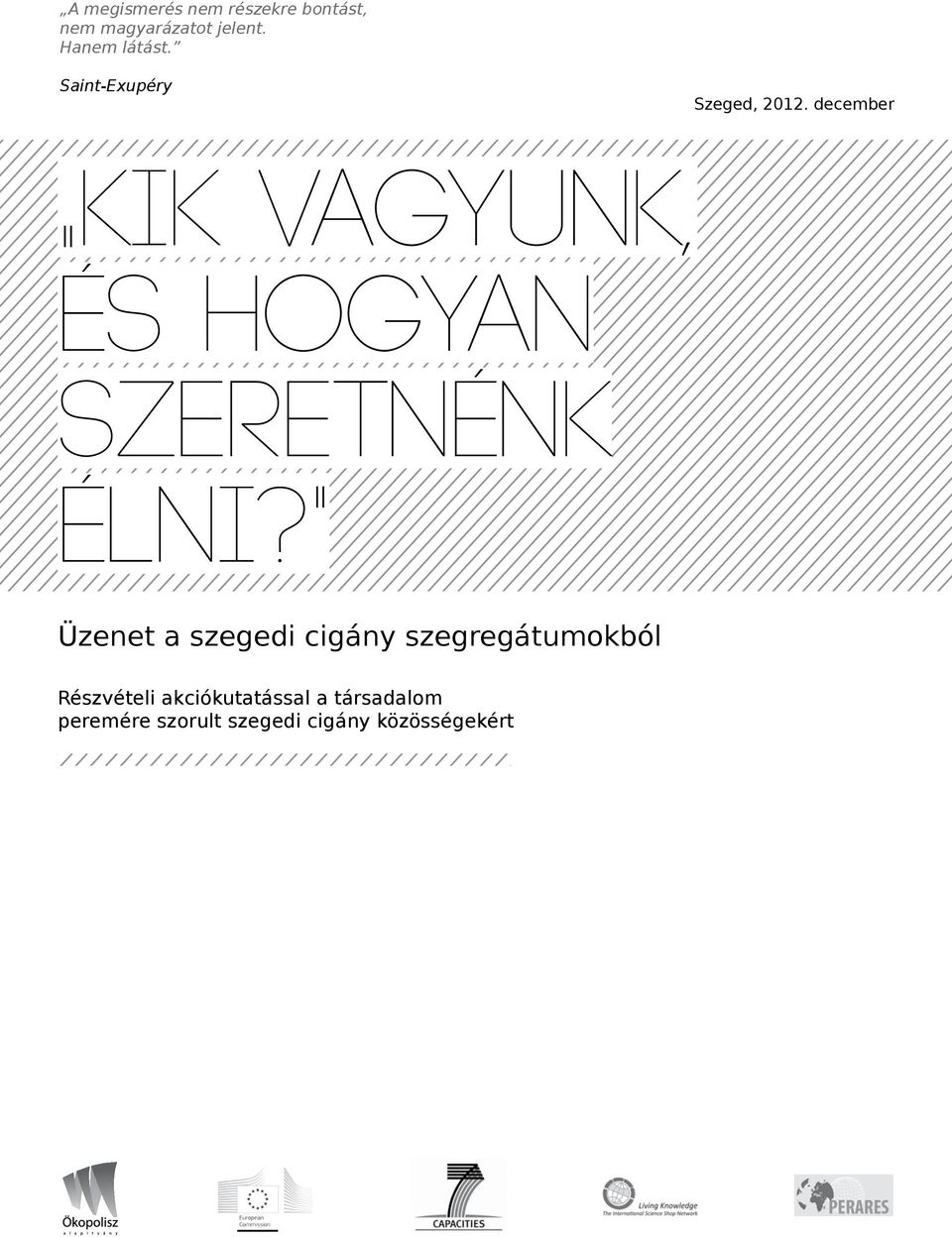 december Kik vagyunk, és hogyan szeretnénk élni?