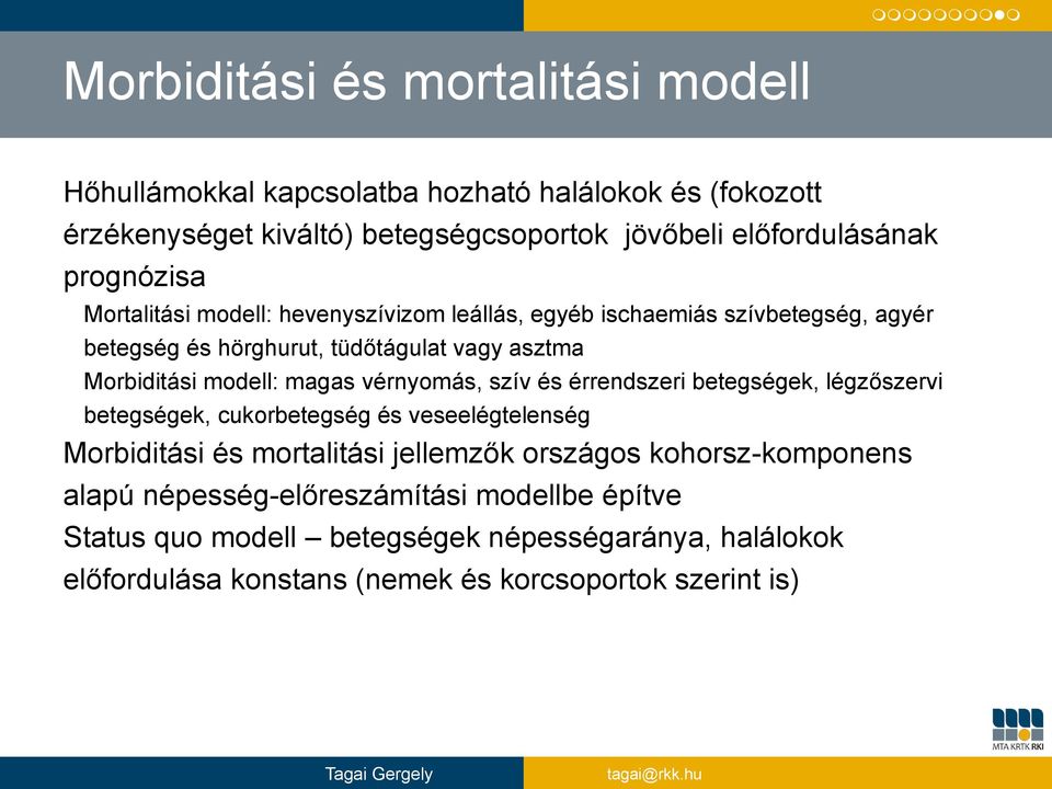 Morbiditási modell: magas vérnyomás, szív és érrendszeri betegségek, légzőszervi betegségek, cukorbetegség és veseelégtelenség Morbiditási és mortalitási jellemzők