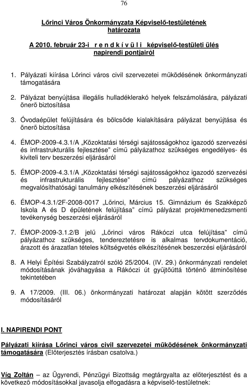 Óvodaépület felújítására és bölcsőde kialakítására pályázat benyújtása és önerő biztosítása 4. ÉMOP-2009-4.3.