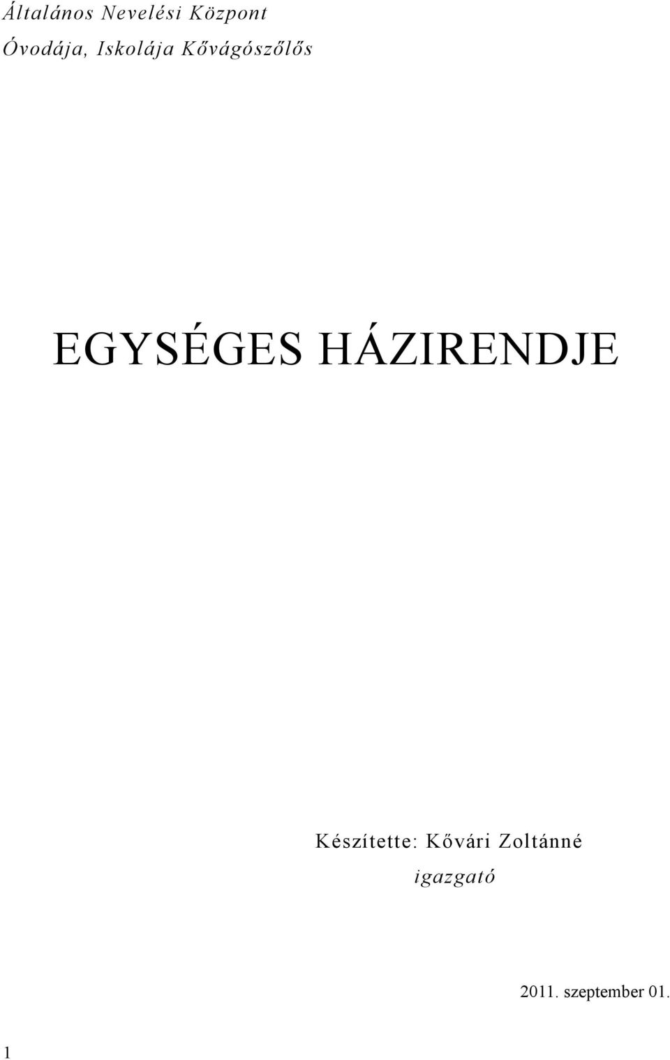 EGYSÉGES HÁZIRENDJE Készítette: