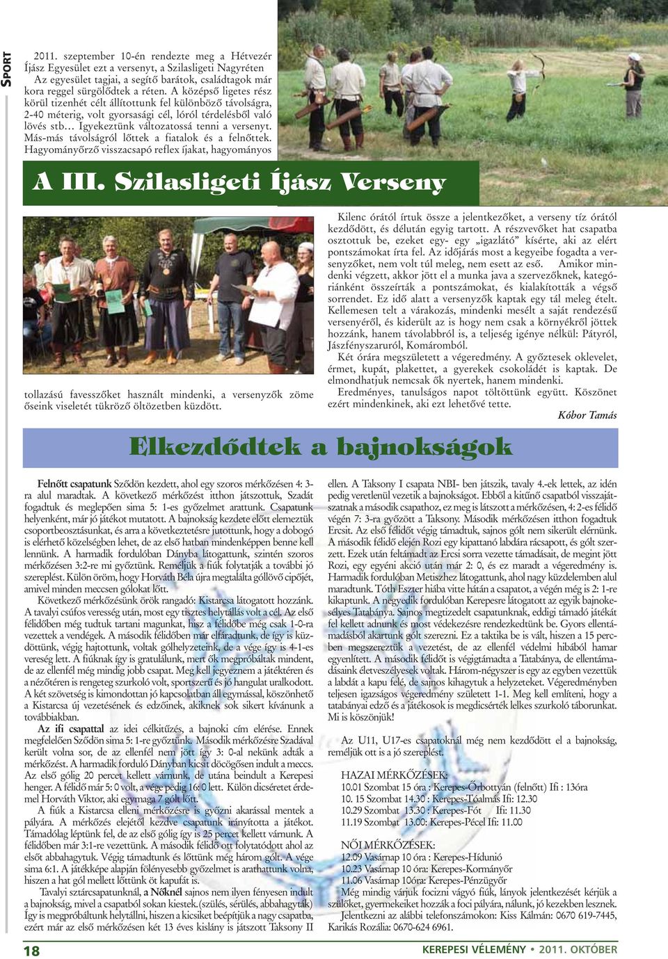Más-más távolságról lõttek a fiatalok és a felnõttek. Hagyományõrzõ visszacsapó reflex íjakat, hagyományos A III.