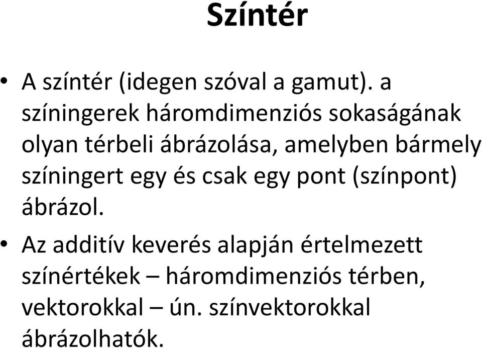 amelyben bármely színingert egy és csak egy pont (színpont) ábrázol.