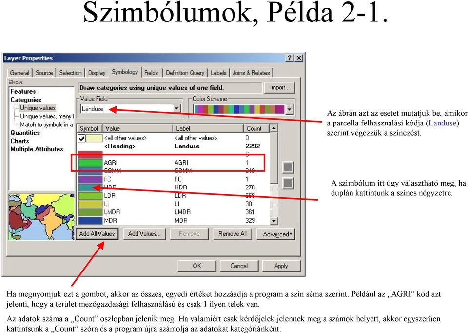 Ha megnyomjuk ezt a gombot, akkor az összes, egyedi értéket hozzáadja a program a szín séma szerint.