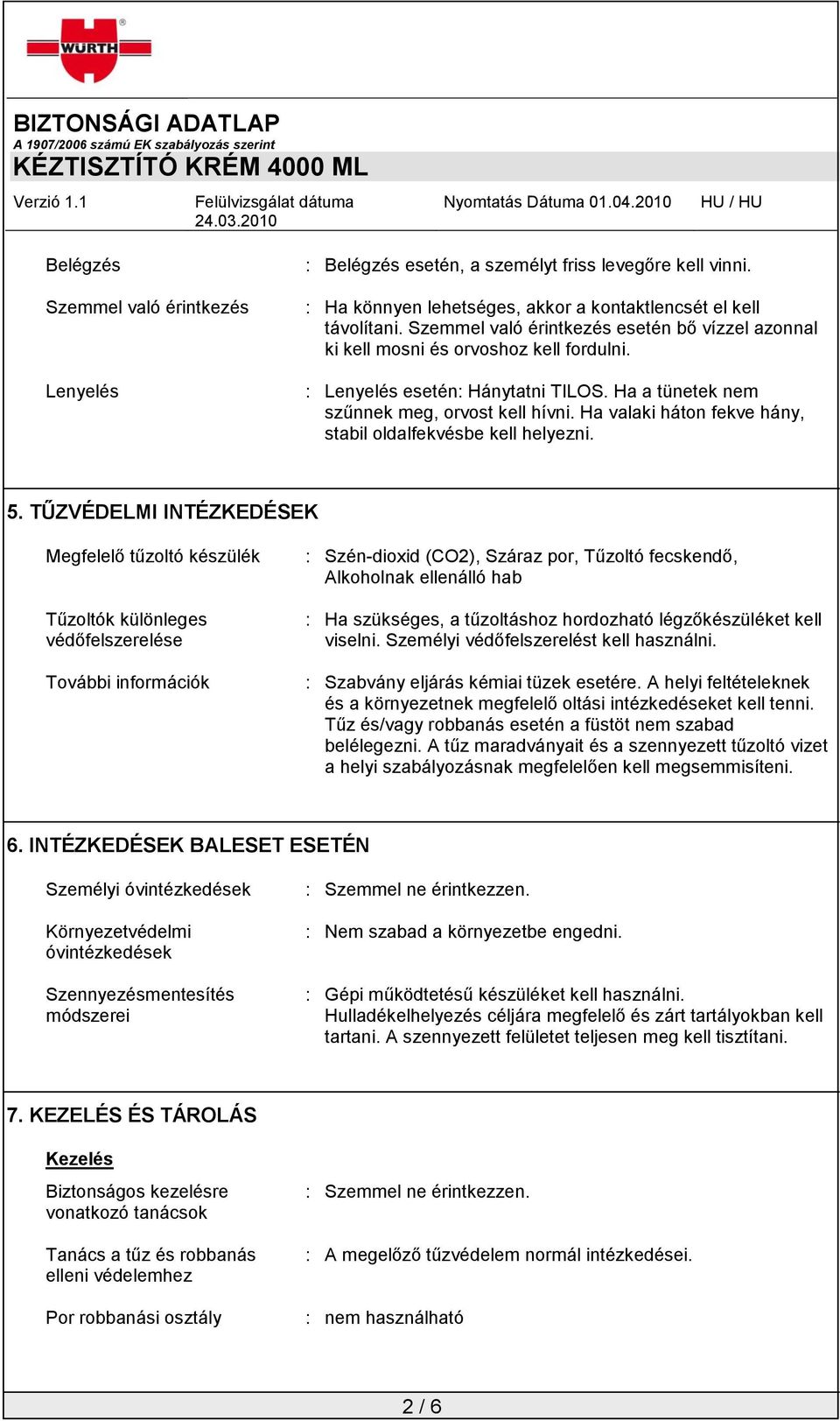 Ha valaki háton fekve hány, stabil oldalfekvésbe kell helyezni. 5.