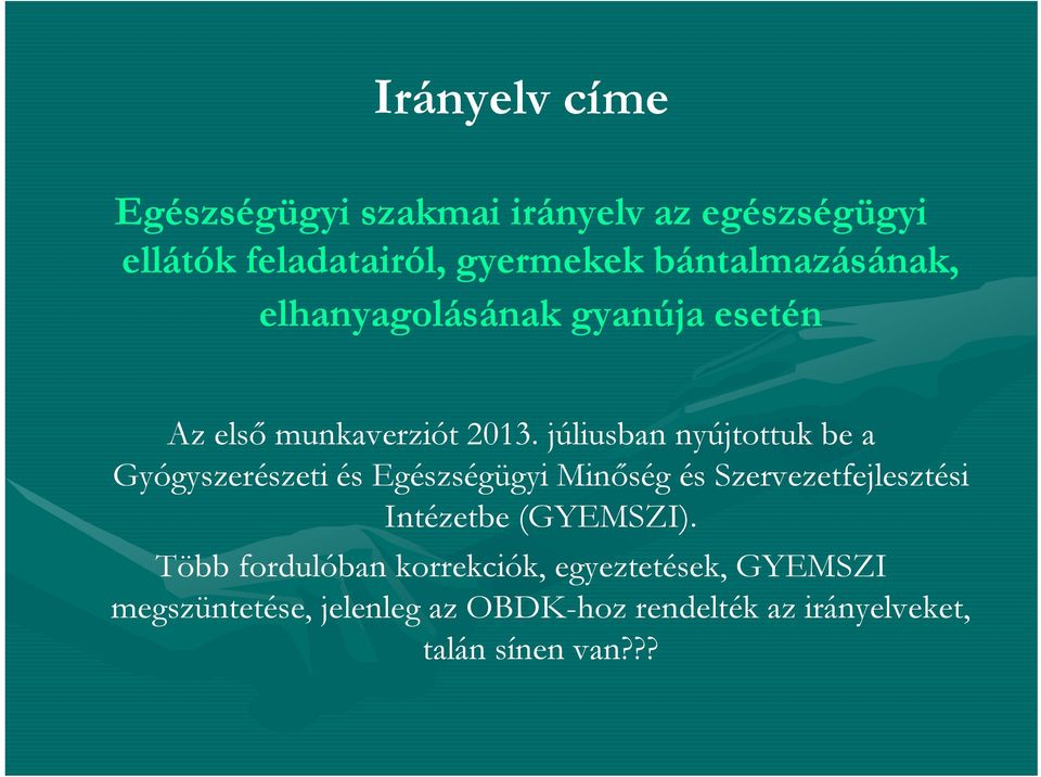 júliusban nyújtottuk be a Gyógyszerészeti és Egészségügyi Minőség és Szervezetfejlesztési Intézetbe