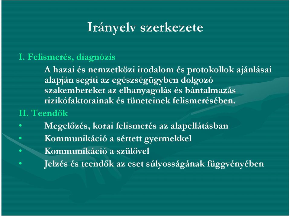 egészségügyben dolgozó szakembereket az elhanyagolás és bántalmazás rizikófaktorainak és tüneteinek