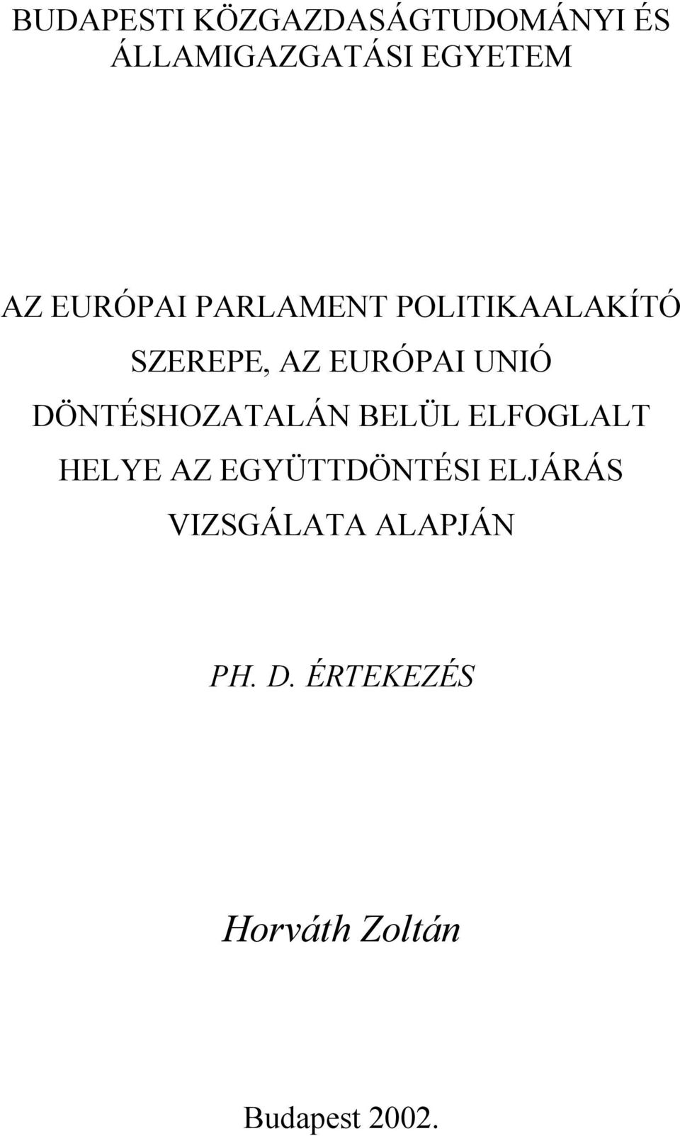 DÖNTÉSHOZATALÁN BELÜL ELFOGLALT HELYE AZ EGYÜTTDÖNTÉSI