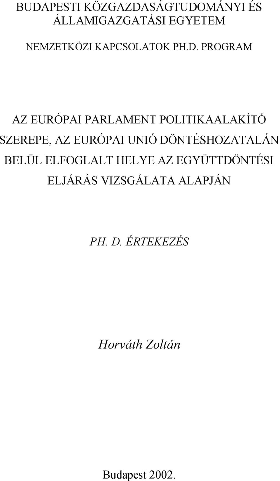 PROGRAM AZ EURÓPAI PARLAMENT POLITIKAALAKÍTÓ SZEREPE, AZ EURÓPAI UNIÓ